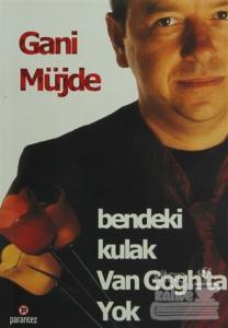 Bendeki Kulak Van Gogh'ta Yok