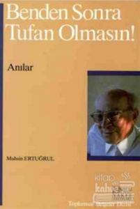 Benden Sonra Tufan Olmasın!