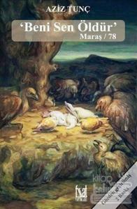 Beni Sen Öldür : Maraş 78