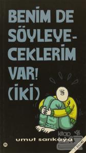 Benim De Söyleyeceklerim Var (İki)