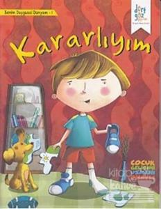 Benim Duygusal Dünyam : Kararlıyım