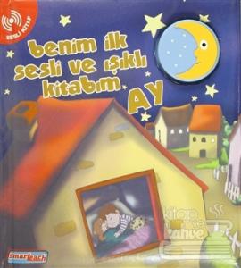 Benim İlk Sesli ve Işıklı Kitabım - Ay (Ciltli)