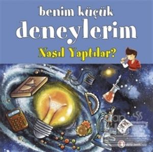 Benim Küçük Deneylerim: Nasıl Yaptılar?