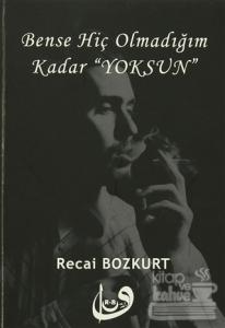 Bense Hiç Olmadığım Kadar Yoksun