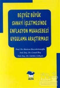 Beşyüz Büyük Sanayi İşletmesinde Enflasyon Muhasebesi Uygulama Araştırması