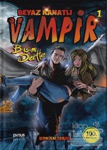 Beyaz Kanatlı Vampir 1 - Başım Dertte (Ciltli)