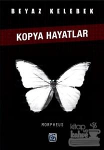 Beyaz Kelebek: Kopya Hayatlar
