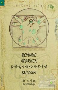 Beyinde Ararken Bağırsakta Buldum