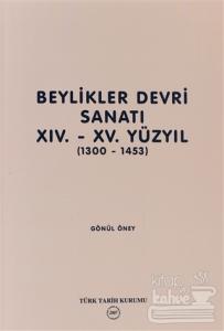 Beylikler Devri Sanatı 14.- 15. Yüzyıl (1300-1453)
