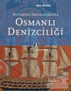 Beylikten İmparatorluğa Osmanlı Denizciliği