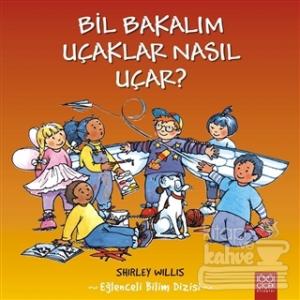 Bil Bakalım Uçaklar Nasıl Uçar?