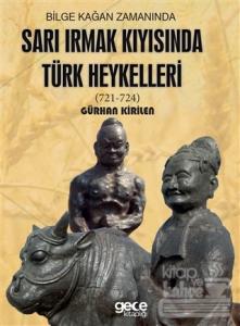 Bilge Kağan Zamanında Sarı Irmak Kıyısında Türk Heykelleri