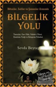 Bilgelik Yolu: Batıniler Sufiler ve Şamanlar Arasında