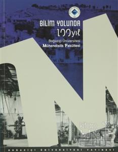 Bilim Yolunda 100 Yıl. Boğaziçi Üniversitesi Mühendislik Fakültesi