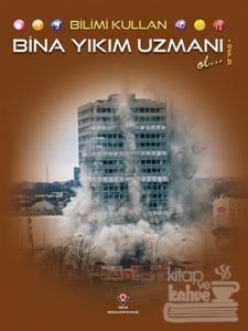 Bilimi Kullan - Bina Yıkım Uzmanı Ol