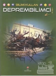 Bilimi Kullan - Deprembilimci Ol