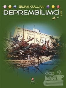 Bilimi Kullan - Deprembilimci Ol