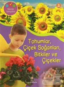 Bilimle Tanışalım - Tohumlar, Çiçek Soğanları, Bitkiler ve Çiçekler