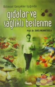 Bilimsel Gerçekler Işığında Gıdalar ve Sağlıklı Beslenme