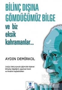 Bilinç Dışına Gömdüğümüz Bilge