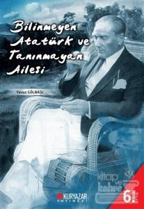 Bilinmeyen Atatürk ve Tanınmayan Ailesi