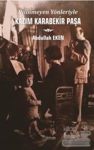 Bilinmeyen Yönleriyle Kazım Karabekir Paşa