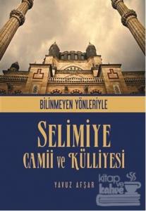 Bilinmeyen Yönleriyle Selimiye Camii ve Külliyesi