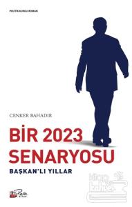 Bir 2023 Senaryosu - Başkan'lı Yıllar