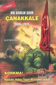 Bir Asırlık Şuur: Çanakkale 1915 - 2015