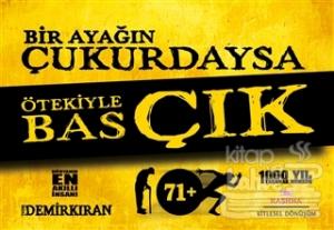 Bir Ayağın Çukurdaysa Ötekiyle Bas Çık