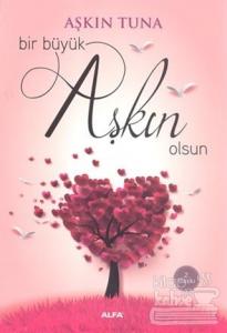 Bir Büyük Aşkın Olsun