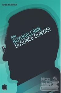 Bir Büyükelçinin Düşünce Dünyası