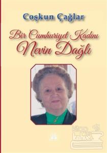 Bir Cumhuriyet Kadını Nevin Dağlı