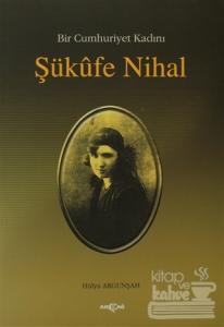 Bir Cumhuriyet Kadını Şükufe Nihal