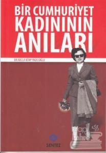 Bir Cumhuriyet Kadınının Anıları