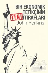 Bir Ekonomik Tetikçinin Yeni İtirafları