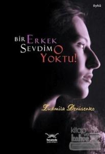 Bir Erkek Sevdim O Yoktu!