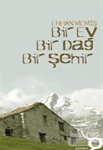 Bir Ev Bir Dağ Bir Şehir