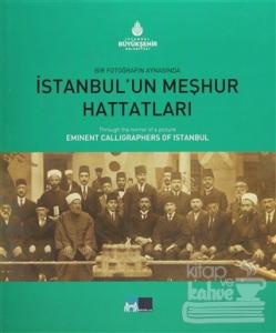 Bir Fotoğrafın Aynasında İstanbul'un Meşhur Hattatları - Through the Mirror of a Picture Eminent Calligraphers of Istanbul (Ciltli)