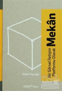 Bir Görsel İletişim Platformu Olarak Mekan (Ciltli)