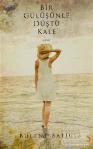 Bir Gülüşünle Düştü Kale
