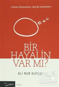 Bir Hayalin Var Mı?