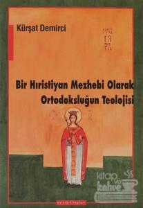 Bir Hıristiyan Mezhebi Olarak Ortodoksluğun Teolojisi
