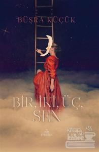 Bir İki Üç Sen (Ciltli)