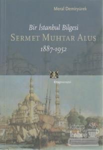 Bir İstanbul Bilgesi Sermet Muhtar Alus 1887-1952