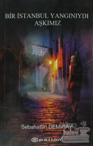 Bir İstanbul Yangınıydı Aşkımız