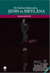 Bir Kadının Kaleminden Şems ve Mevlana