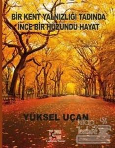 Bir Kent Yalnızlığı Tadında İnce Bir Hüzündü Hayat