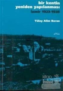 Bir Kentin Yeniden Yapılanması İzmir 1923 -1938