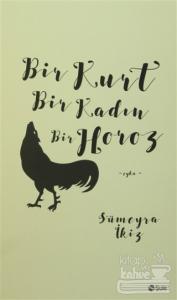 Bir Kurt Bir Kadın Bir Horoz